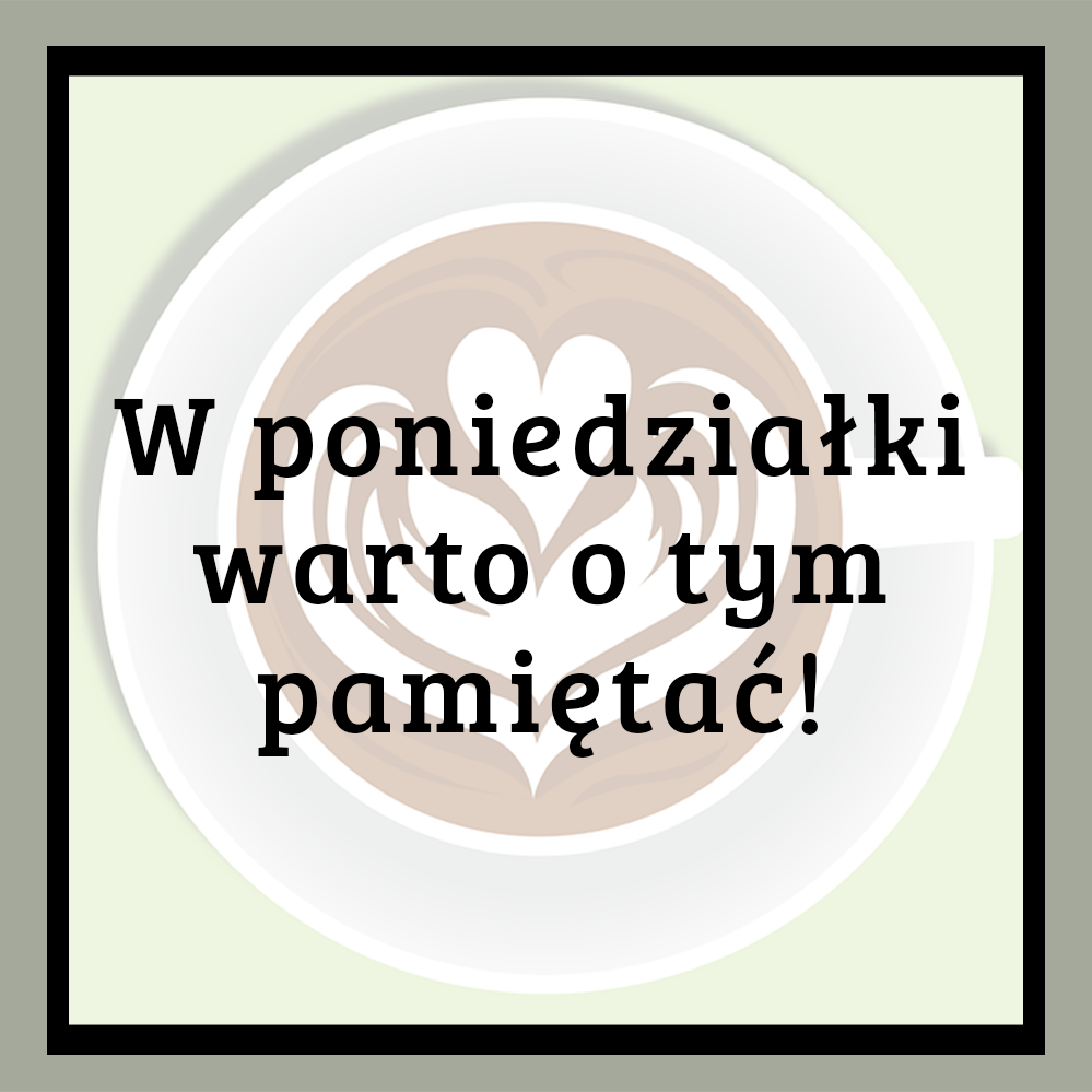 O czym warto pamiętać w poniedziałki